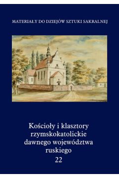 Kocioy i klasztory rzymskokatolickie dawnego wojewdztwa ruskiego Tom 22