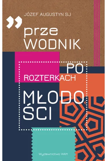 Przewodnik po rozterkach m�odo�ci - J�zef Augustyn
