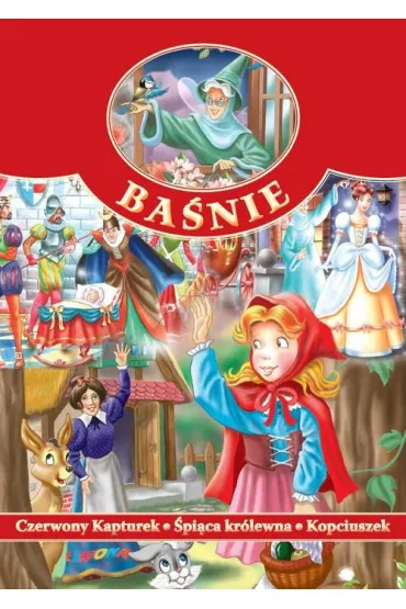 Ba�nie - Czerwony Kapturek, �pi�ca Kr�lewna, Kopciuszek