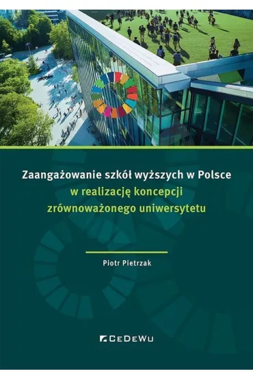 Zaanga�owanie szk� wy�szych w Polsce w realizacj� koncepcji zr�wnowa�onego uniwersytetu - Piotr Pietrzak