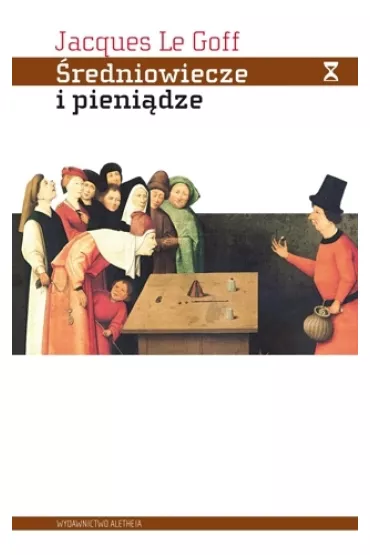 �redniowiecze i pieni�dze - Jacques Le Goff