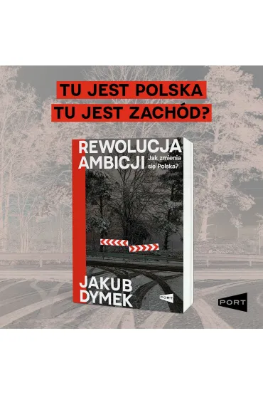 Rewolucja ambicji. Jak zmienia si� Polska - Jakub  Dymek