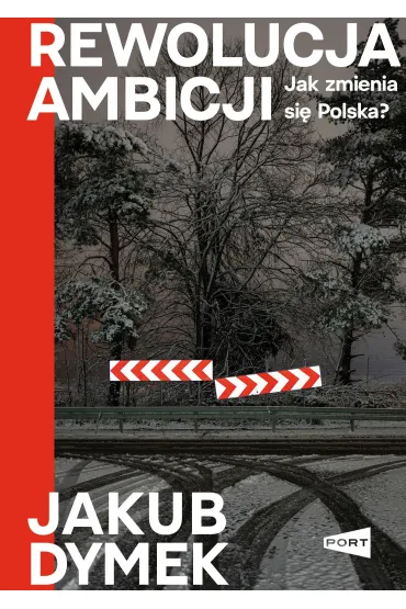 Rewolucja ambicji. Jak zmienia si� Polska - Jakub  Dymek
