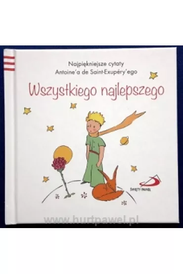 Ma�y Ksi��� 4 Wszystkiego najlepszego - Antoine`a de Saint-Exupery