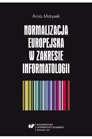 Normalizacja europejska w zakresie informatologii - Anna Matysek