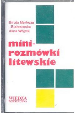 Minirozm�wki litewskie - Markuza-Bia�ostocka Biruta, W�jcik Alina - Alina W�jcik, Markuza-Bia�ostocka Biruta
