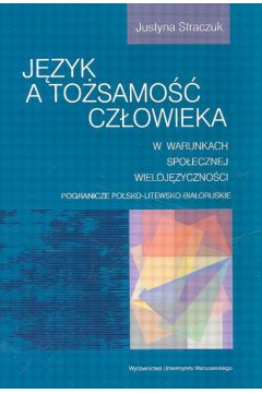 J�zyk a to�samo�� cz�owieka - Straczuk Justyna - Justyna Straczuk