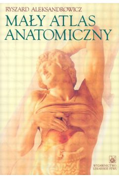 Ma�y atlas anatomiczny - Aleksandrowicz Ryszard - Ryszard Aleksandrowicz