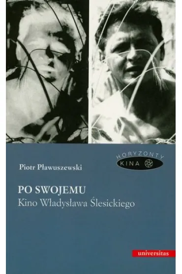 Po swojemu. Kino W�adys�awa �lesickiego - Piotr P�awuszewski