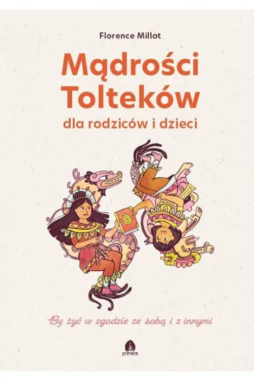M�dro�ci Toltek�w dla rodzic�w i dzieci - Sandrine Bonini, Florence Millot
