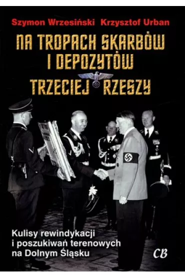 Na tropach skarb�w i depozyt�w Trzeciej Rzeszy - Szymon Wrzesi�ski, Krzysztof Urban
