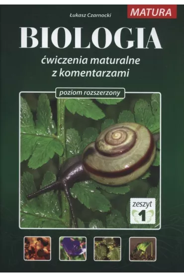 Biologia. �wiczenia maturalne z komentarzem. Poziom rozszerzony. Zeszyt 1 - �ukasz Czarnocki