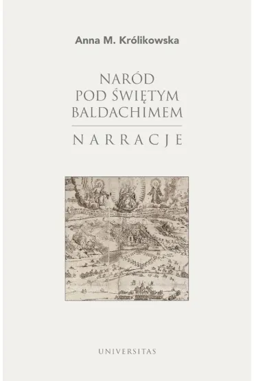 Nar�d pod �wi�tym baldachimem. Narracje - Anna M. Kr�likowska
