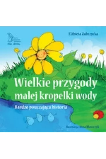 Wielkie przygody ma�ej kropelki wody - El�bieta Zubrzycka