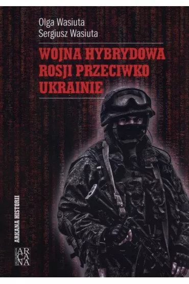 Wojna hybrydowa Rosji - Olga Wasiuta, Sergiusz Wasiuta
