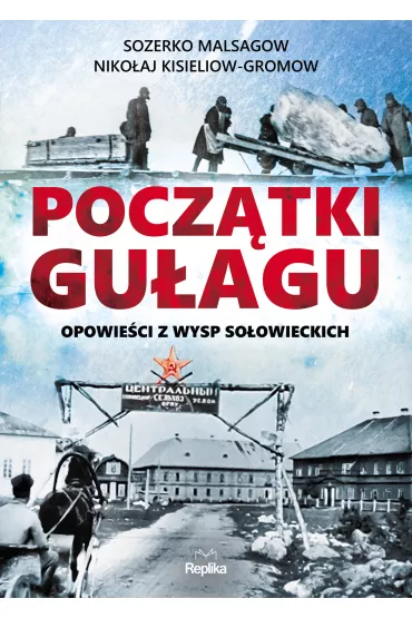 Pocz�tki gu�agu opowie�ci z wysp so�owieckich - Niko�aj Kisieliow-Gromow, Sozerko Malsagow