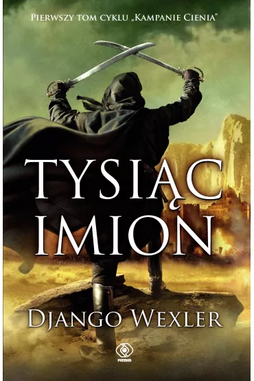 Tysi�c imion. Kampanie cienia. Tom 1 - Django Wexler