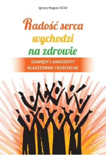Rado�� serca wychodzi na zdrowie - Ignacy Rogusz