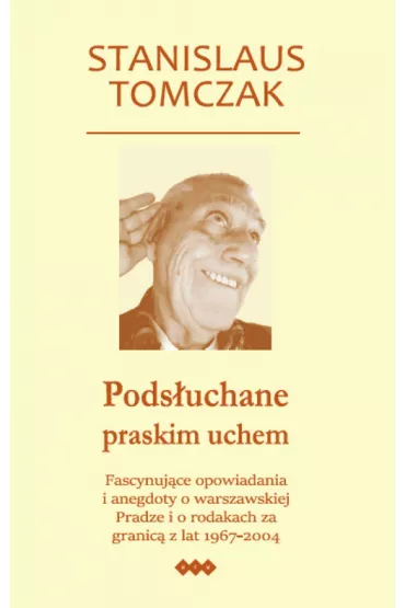Pods�uchane praskim uchem - Tomczak Stanislaus