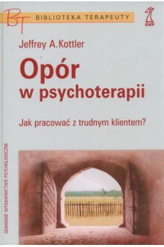 Op�r w psychoterapii - Kottler Jeffrey - Jeffrey Kottler