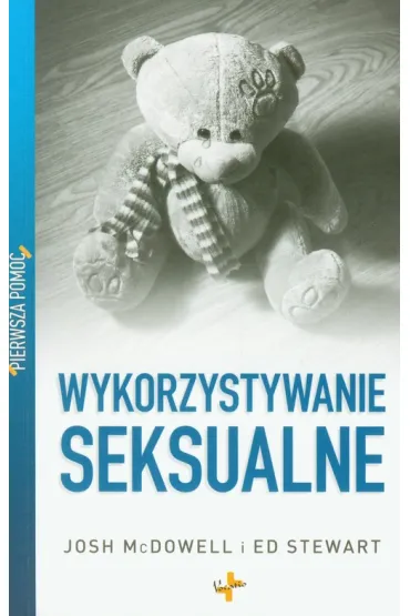 Pierwsza pomoc. Wykorzystywanie seksualne - Josh McDowell, Stewart Ed