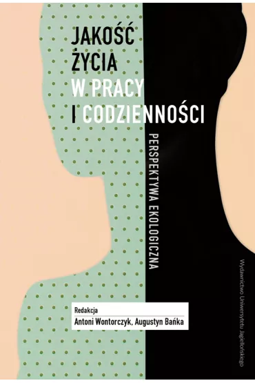 Jako�� �ycia w pracy i codzienno�ci - Antoni Wontorczyk, Augustyn Ba�ka