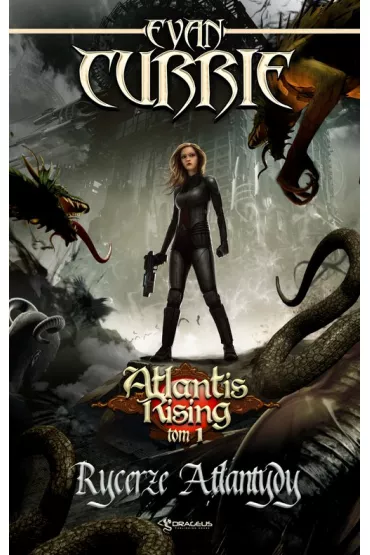 Rycerze Atlantydy. Atlantis Rising. Tom 1 - Evan Currie