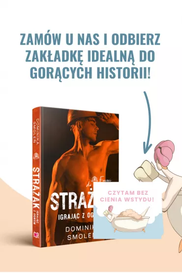 Stra�ak. Igraj�c z ogniem. Faceci do wynaj�cia - Dominika Smole�