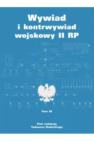 Wywiad i kontrwywiad wojskowy II RP. Z dzia�alno�ci Oddzia�u II SG WP. Tom 11 - Tadeusz Dubicki