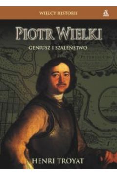 Piotr Wielki - Troyat Henri
