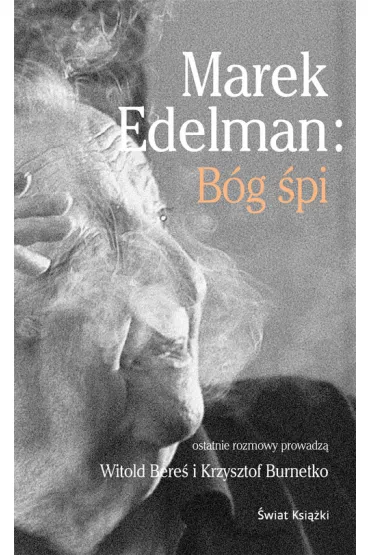 Marek Edelman: B�g �pi. - Krzysztof Burnetko, Marek Edelman, Witold Bere�