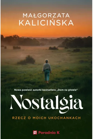 Nostalgia. Rzecz o moich ukochankach - Ma�gorzata Kalici�ska