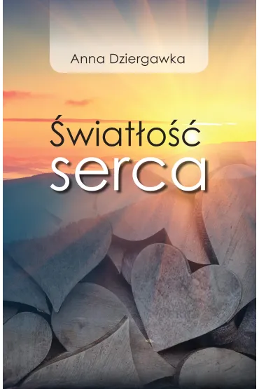 �wiat�o�� serca - Anna  Dziergawka