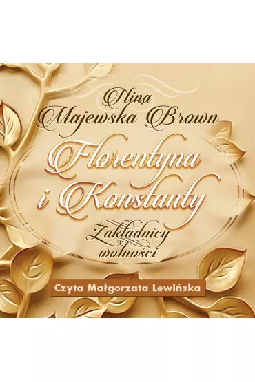 Audiobook Florentyna i Konstanty 1916-1924. Zakadnicy wolnoci mp3 - Nina Majewska-Brown