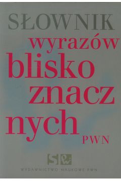 Sownik wyrazw bliskoznacznych. Winiakowska, Lidia. Opr. mikka
