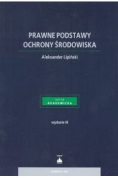 Prawne podstawy ochrony �rodowiska - Lipi�ski Aleksander - Aleksander Lipi�ski