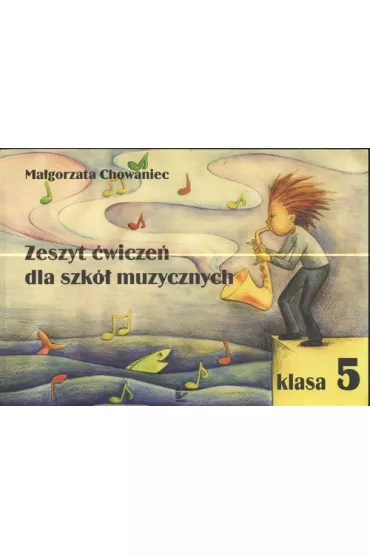 Zeszyt �wicze� dla szk� muzycznych klasa 5 - Ma�gorzata Chowaniec