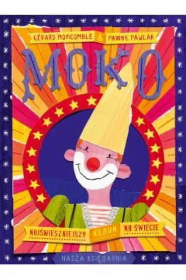Moko. Naj�mieszniejszy klaun na �wiecie - Pawe� Pawlak, Grard Moncomble