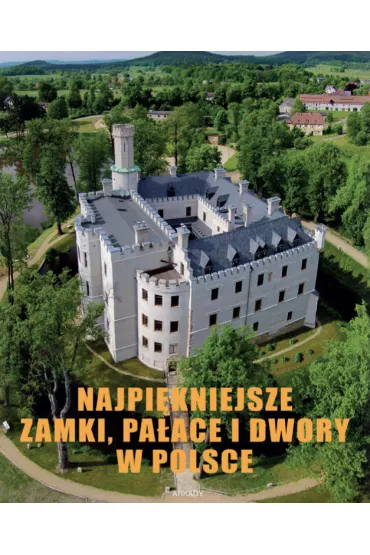 Najpi�kniejsze zamki pa�ace i dwory w Polsce - Marek Gaworski