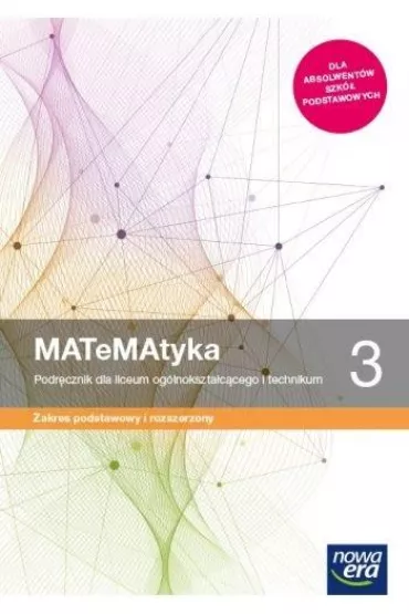 MATeMAtyka 3. Podrcznik dla liceum oglnoksztaccego i technikum. Zakres podstawowy i rozszerzony. Szkoy ponadpodstawowe - Dorota Ponczek, Grzegorz Janocha, Joanna Czarnowska, Jolanta Wesoowska, Lech Chako, Wojciech Babiaski