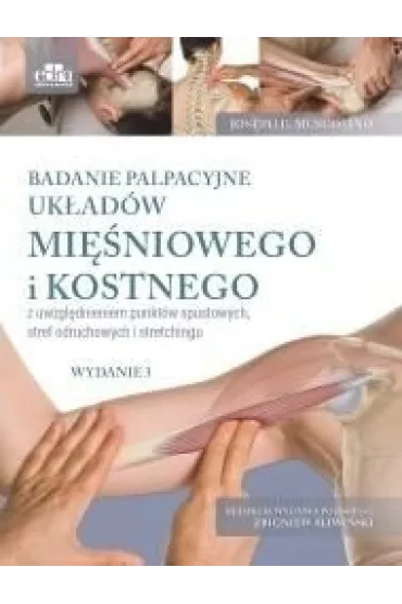 Badanie palpacyjne uk�ad�w mi�niowego i kostnego z uwzgl�dnieniem punkt�w spustowych, stref odruchowych i stretchingu - J E Muscolino