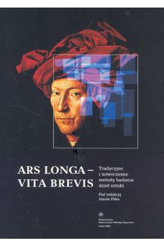 Ars Longa Vita Brevis tradycyjne i nowoczesne metody badania dzie� sztuki - J�zef Flik