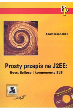 Prosty przepis na J2EE: JBoss, Eclipse i komponenty EJB - Bochenek Adam - Adam Bochenek