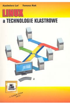 Linux a technologie klastrowe - Lal Kazimierz, Rak Tomasz - Kazimierz Lal, Tomasz Rak