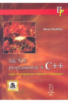 Jak nie programowa� w C++ czyli 111 program�w z b��dami i 3 dzia�aj�ce - Steve Oualline