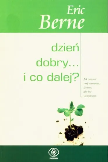Dzie� dobry i co dalej - Eric Berne