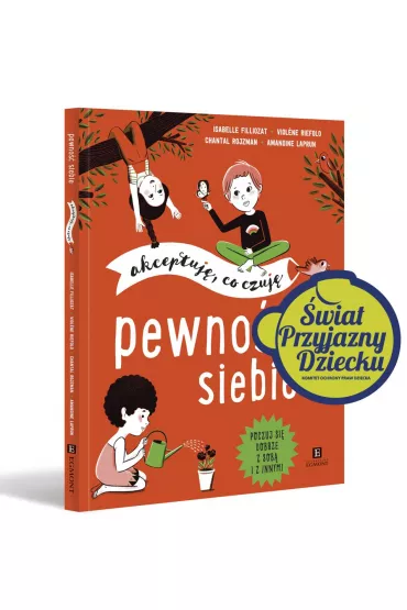 Pewno�� siebie. Akceptuj�, co czuj� - Isabelle Filliozat, Chantal  Rojzman, Violene Riefolo