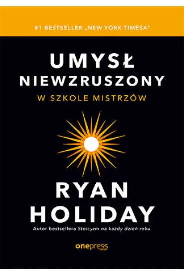 Umys� niewzruszony. W szkole mistrz�w - Ryan Holiday