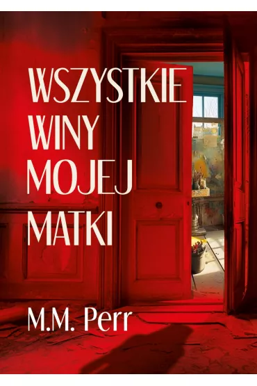 Wszystkie winy mojej matki - M. M. Perr