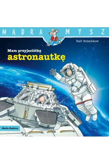 M�dra mysz - Mam przyjaciela. Mam przyjaci�k� astronautk� - Ralf Butschkow